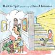 Built to Spill「plays the songs of Daniel Johnston」