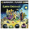 Flamin' Groovies 「FANTASTIC PLASTIC」